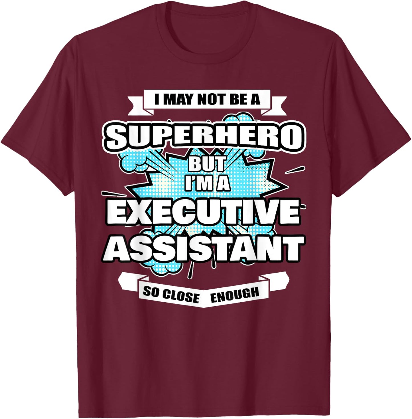 Executive Assistant Gift Superhero Executive Assistant T-Shirt - T-Shirt | Maroon