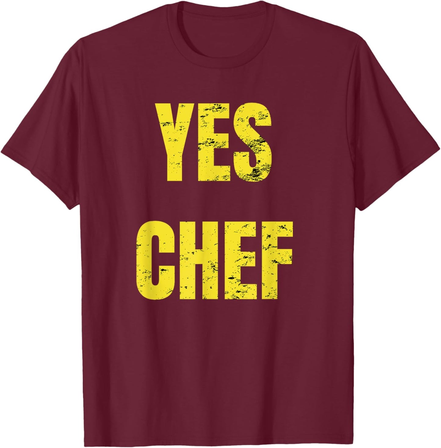 Funny Yes Chef! Design for Chefs. Yes Chef! Kitchen Chef T-Shirt - T-Shirt | Maroon
