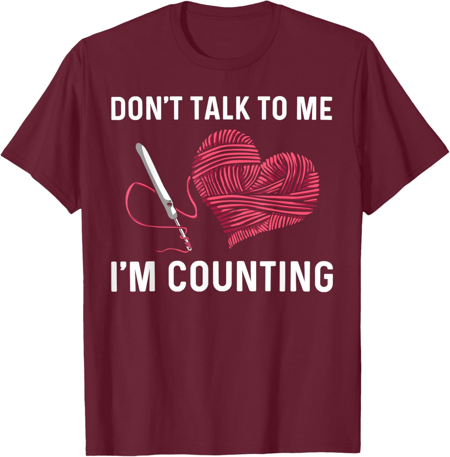 Funny Crocheting Art Women Crocheter Crochet Lover T-Shirt - T-Shirt | Maroon