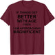 If Things Get Better With Age Then I Am Approaching T-Shirt - T-Shirt | Maroon