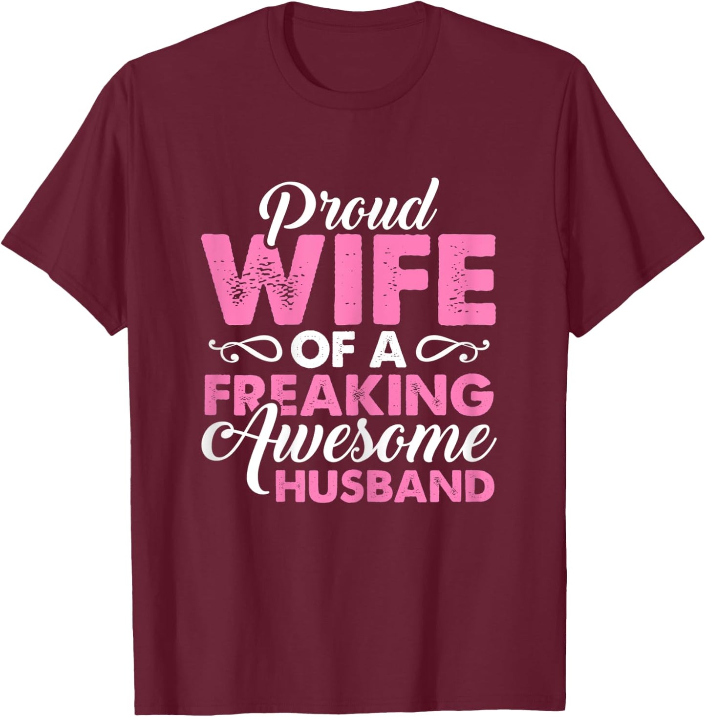 Proud Wife of a Freaking awesome Husband Gift T-Shirt - T-Shirt | Maroon