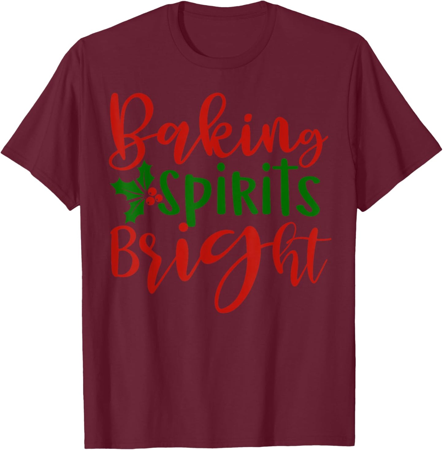 Christmas Baking Spirits Bright Cute Holiday Family T-Shirt - T-Shirt | Maroon