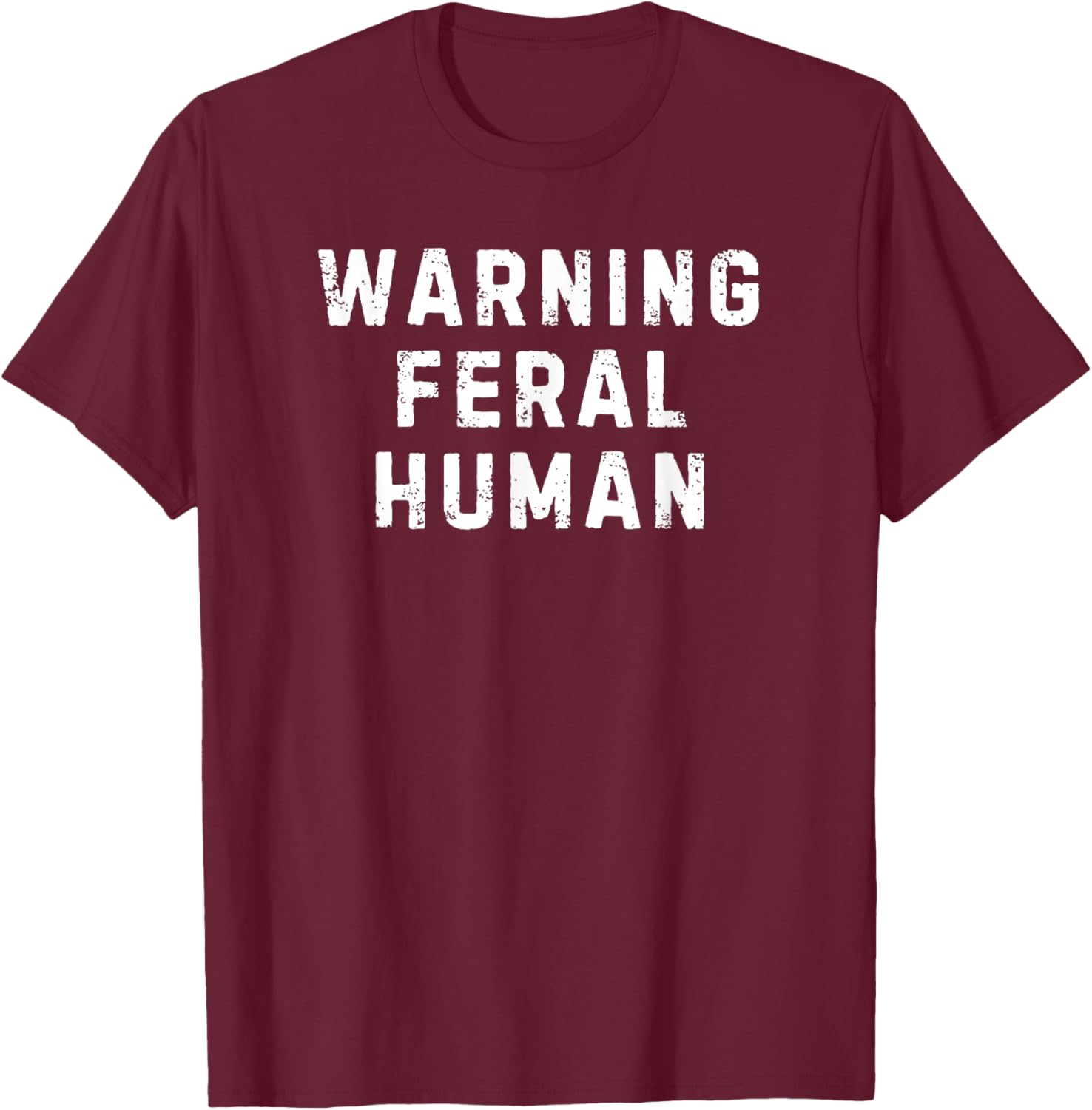 Warning Feral Human Design T-Shirt - T-Shirt | Maroon