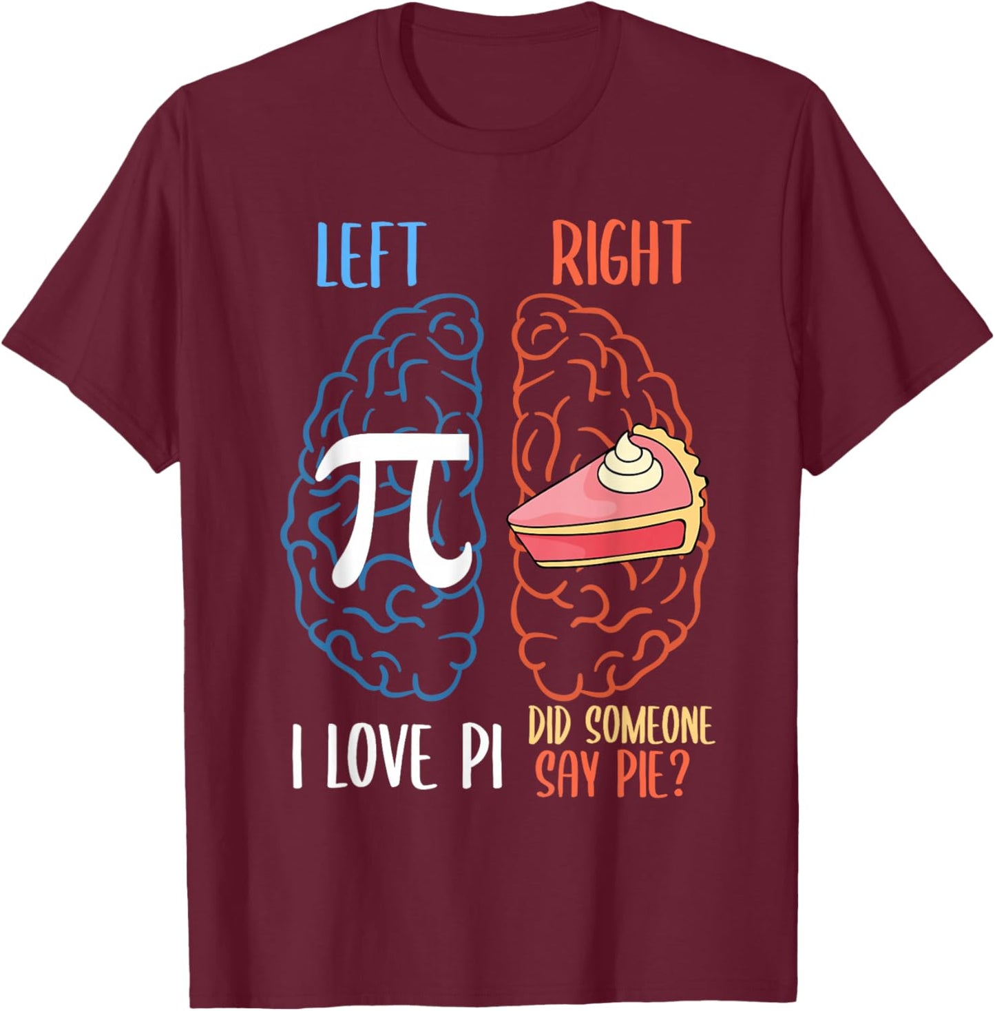 I Love Pi Did Someone Say Pie Math Teacher Women Men Kids T-Shirt - T-Shirt | Maroon