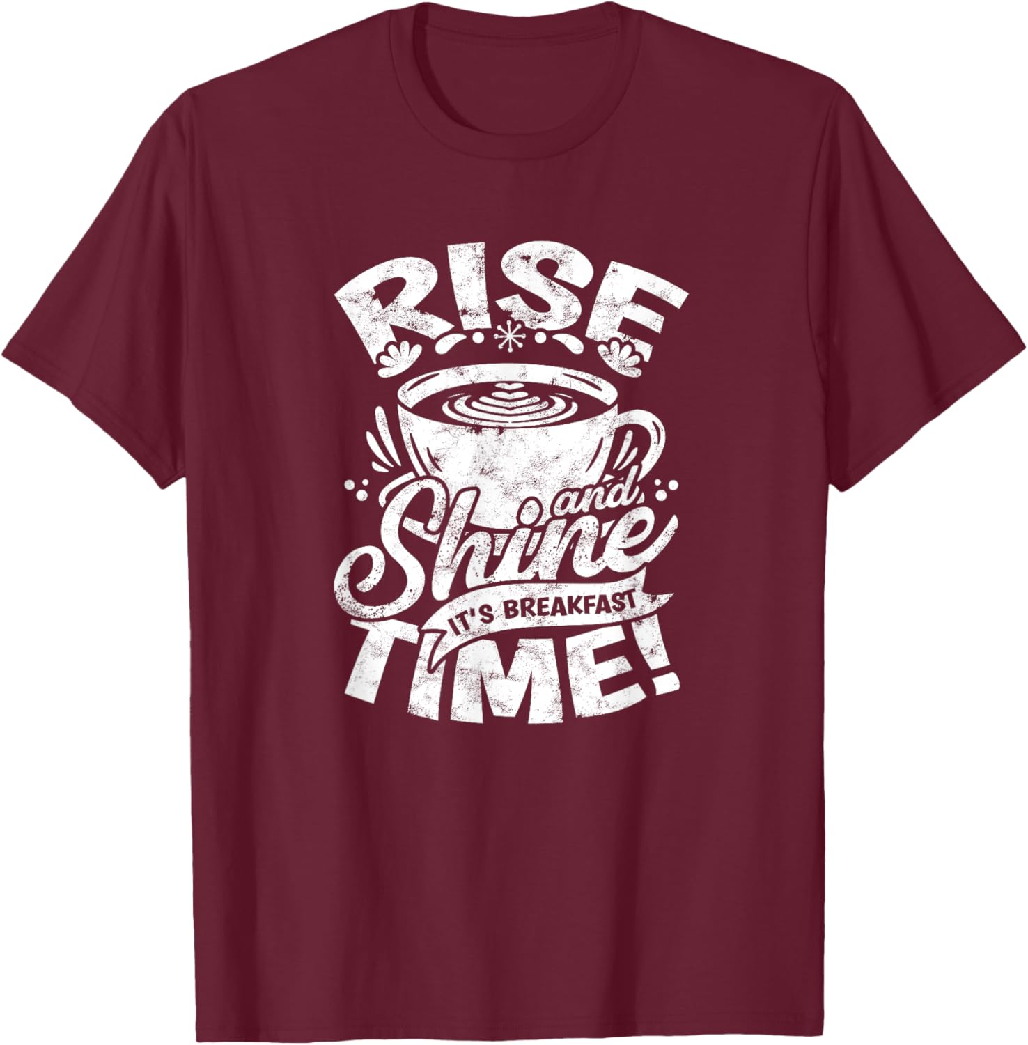 Rise and shine, it's breakfast time! - Breakfast T-Shirt - T-Shirt | Maroon