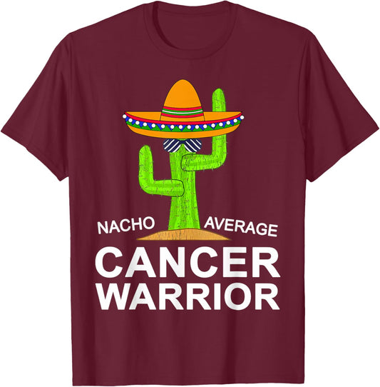 Cancer Fighting Support, Nacho Average Cancer Warrior T-Shirt - T-Shirt | Maroon