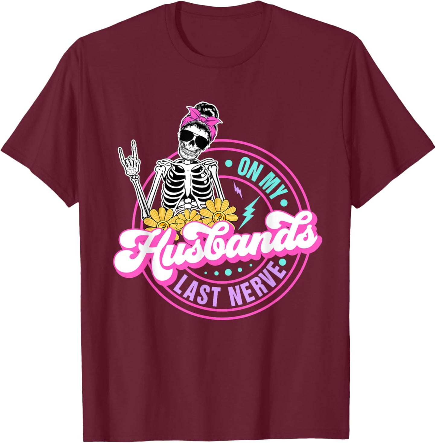 On My Husbands Last Nerve Funny Skeleton T-Shirt - T-Shirt | Maroon