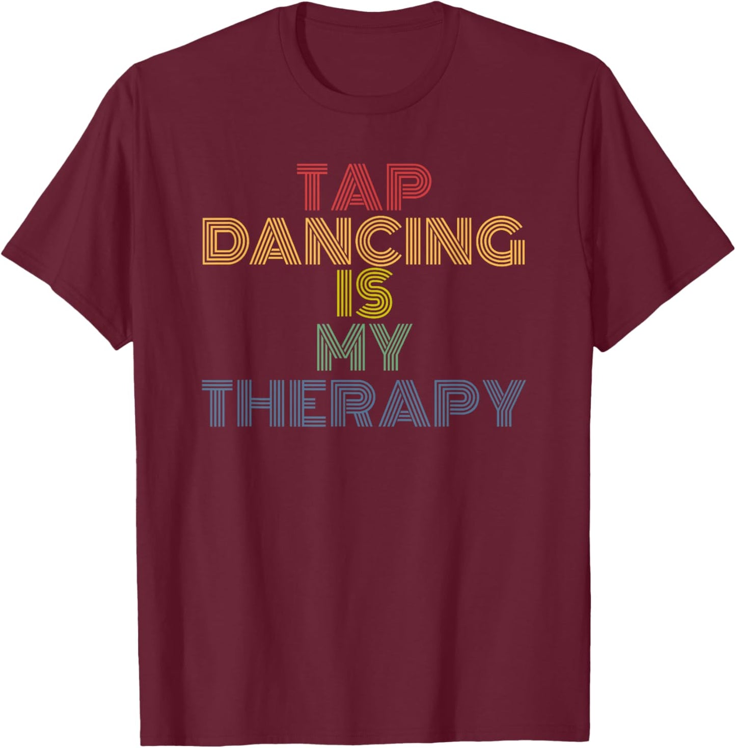 Tap Dancing Is My Therapy retro 70s vintage T-Shirt - T-Shirt | Maroon