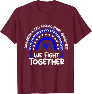 We Fight Together Langerhans Cell Histiocytosis Shirt | LCH T-Shirt - T-Shirt | Maroon