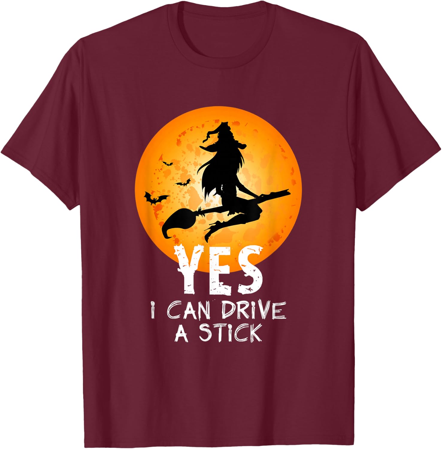 Halloween Witch Yes I Can Drive A Stick Funny Halloween T-Shirt - T-Shirt | Maroon