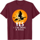 Halloween Witch Yes I Can Drive A Stick Funny Halloween T-Shirt - T-Shirt | Maroon