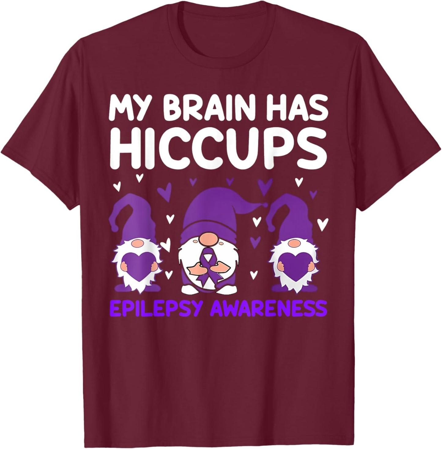 My Brain Has Hiccups Gnomes Purple Ribbon Epilepsy Awareness T-Shirt - T-Shirt | Maroon