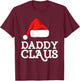 Daddy Claus Christmas Santa's Hat Pajama Family Xmas T-Shirt - T-Shirt | Maroon