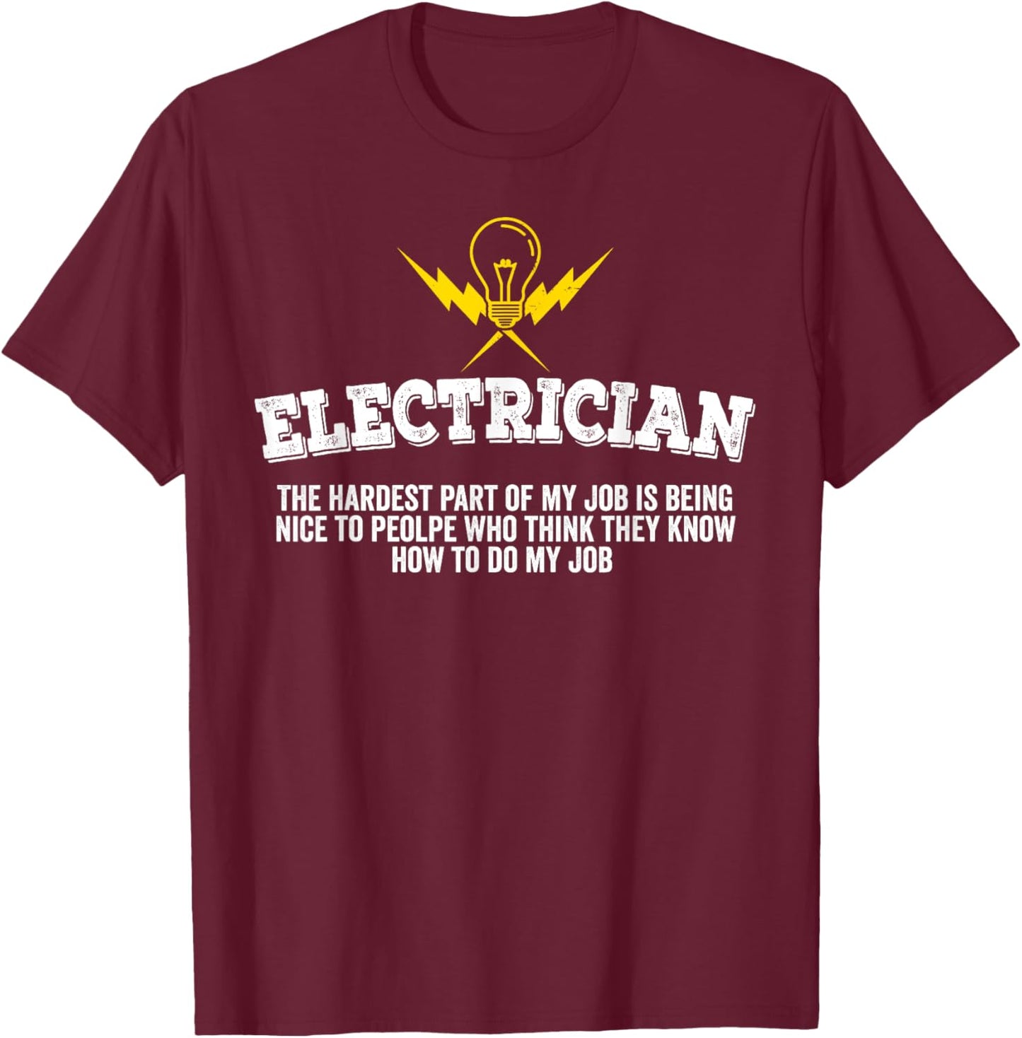 The Hardest Part Of My Job - Funny Electrician T-Shirt - T-Shirt | Maroon