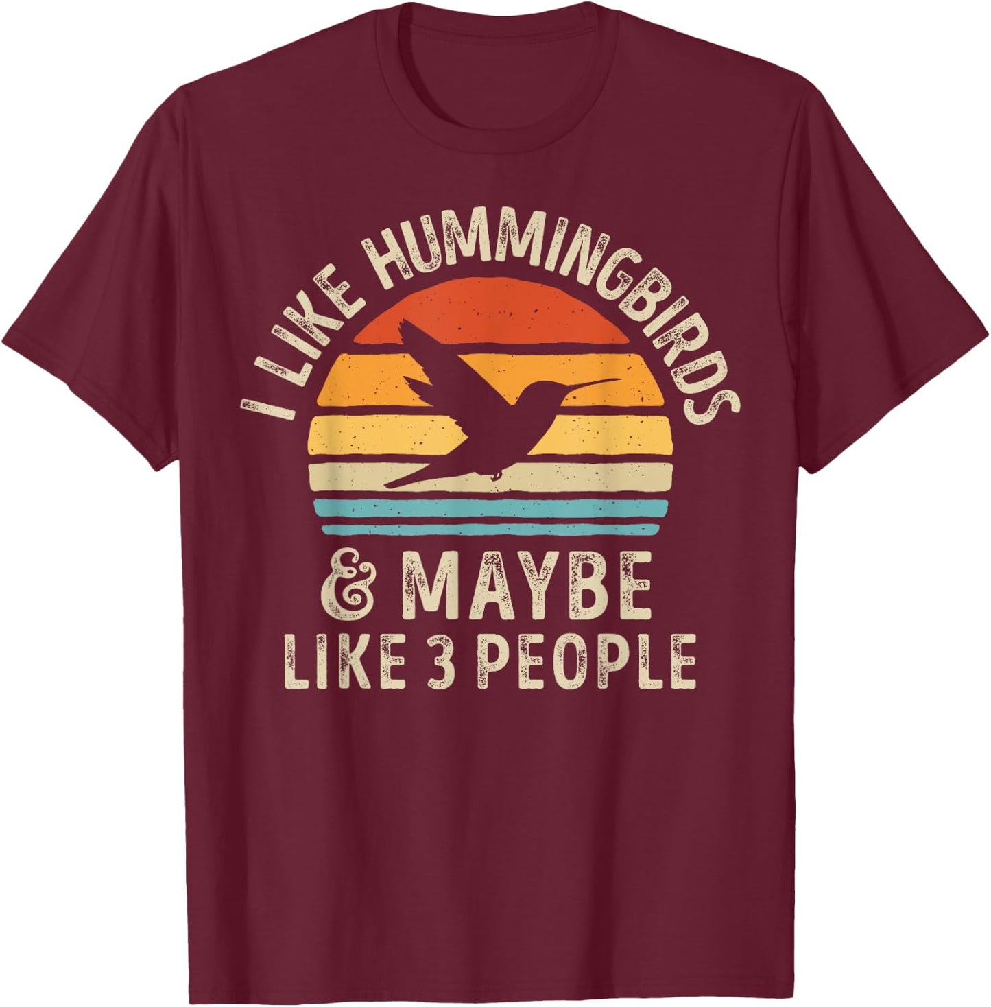 I Like Hummingbirds And Maybe 3 People Hummingbird Vintage T-Shirt - T-Shirt | Maroon