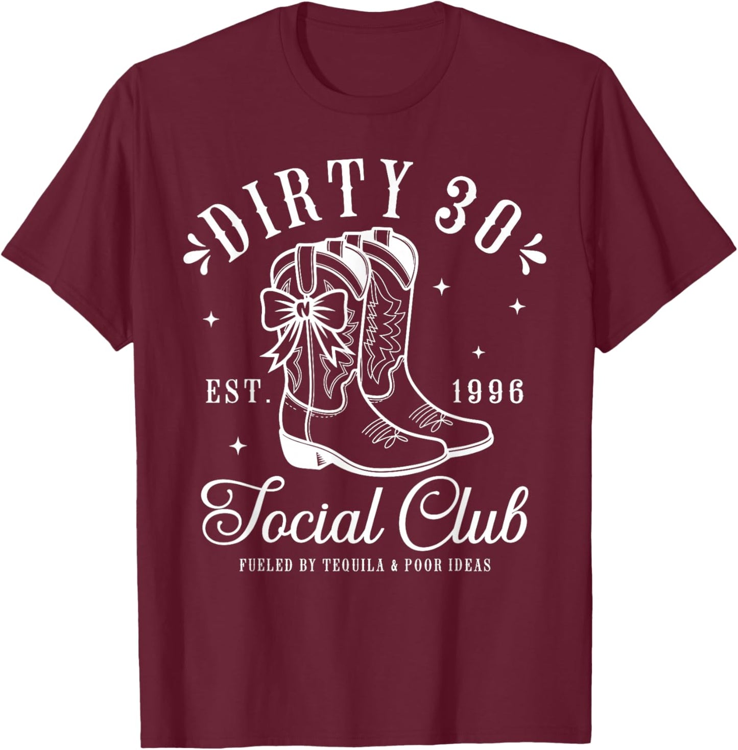 30th Birthday 2026 Cowgirl Dirty 30 Country Western Girl T-Shirt - T-Shirt | Maroon
