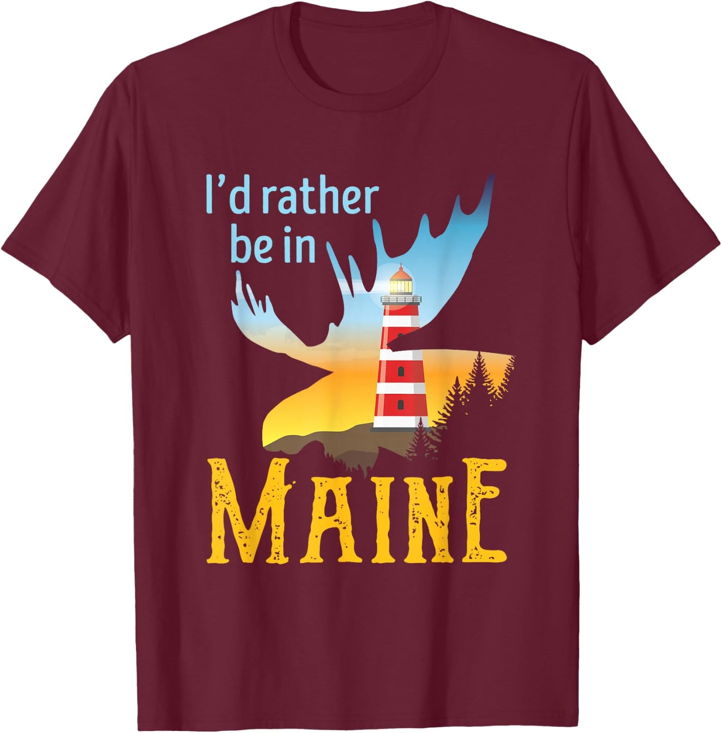 I'd Rather Be In Maine Moose Lighthouse Travel Vacation T-Shirt - T-Shirt | Maroon