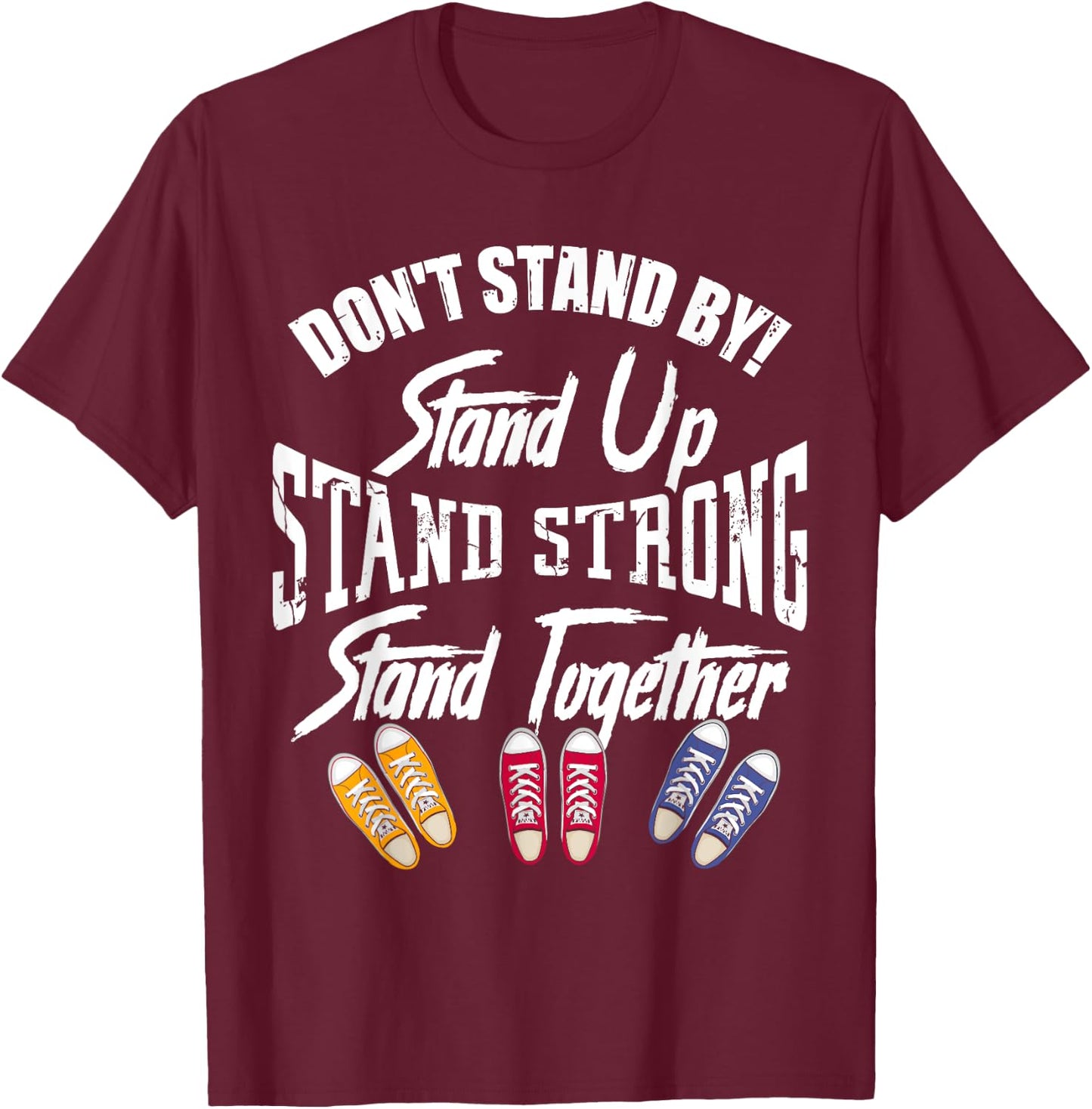 Anti Bullying Shirts Stand Up Stand Strong Stand Together T-Shirt - T-Shirt | Maroon