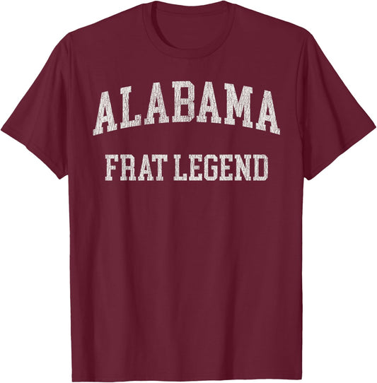 Alabama Frat Legend Funny Vintage Distressed Fraterntiy T-Shirt - T-Shirt | Maroon
