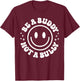 Be A Buddy Not A Bully Funny Unity Day School Anti Bullying T-Shirt - T-Shirt | Maroon