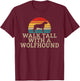 Walk tall with a Wolfhound Irish Wolfhound T-Shirt - T-Shirt | Maroon
