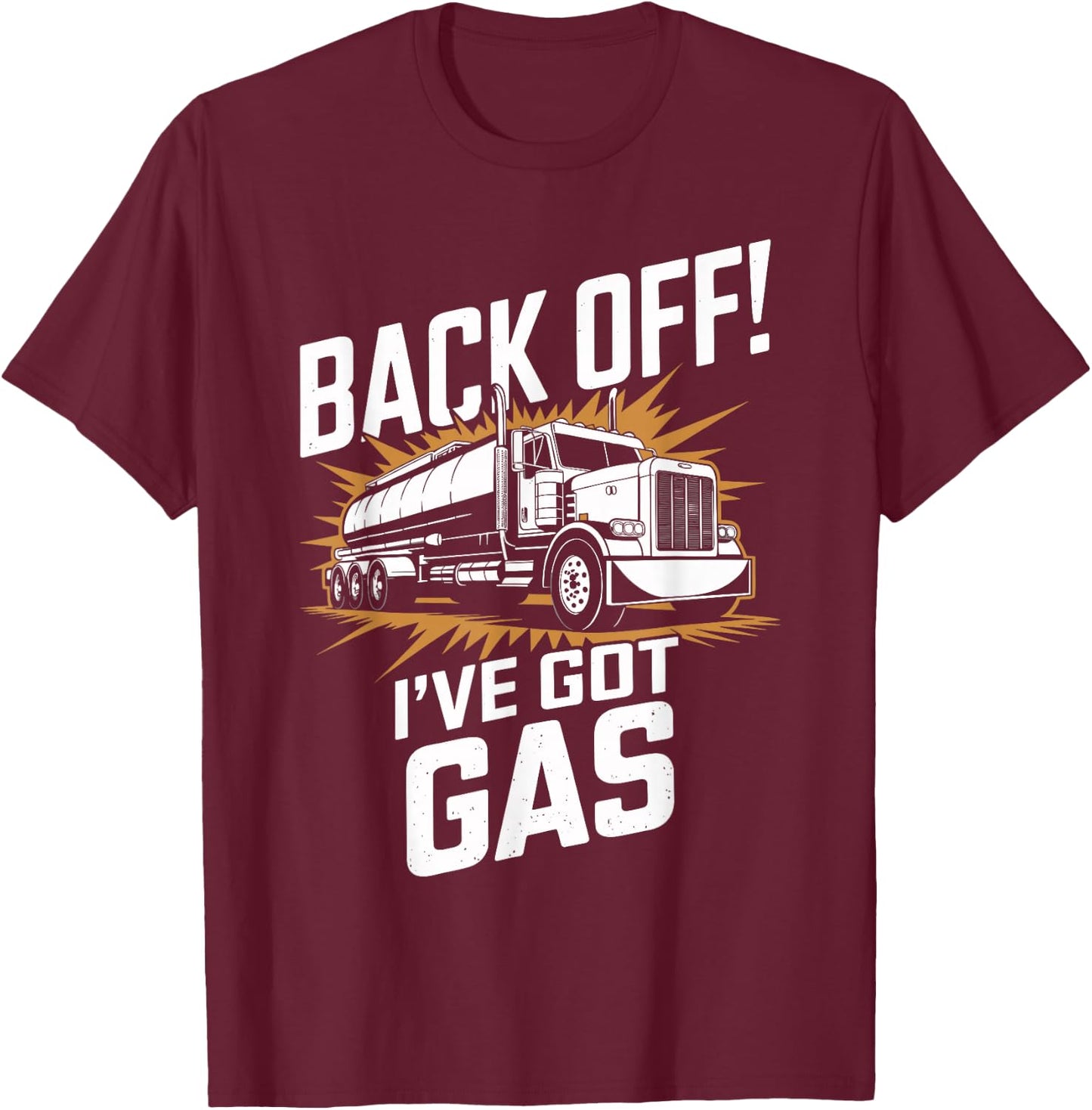 Back Off I've Got Gas Trucker Funny Trucker T-Shirt - T-Shirt | Maroon
