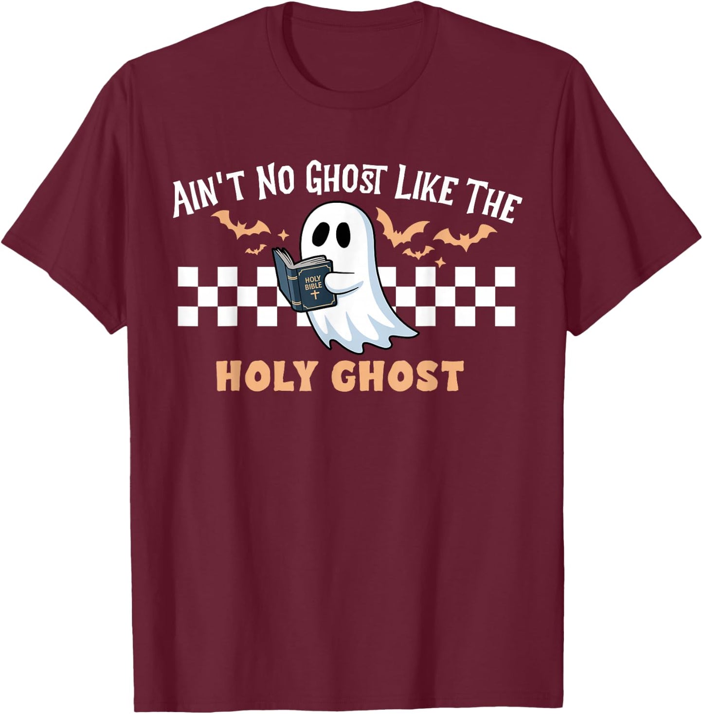 Ain't No Ghost Like The Holy Ghost Funny Christian Halloween T-Shirt - T-Shirt | Maroon