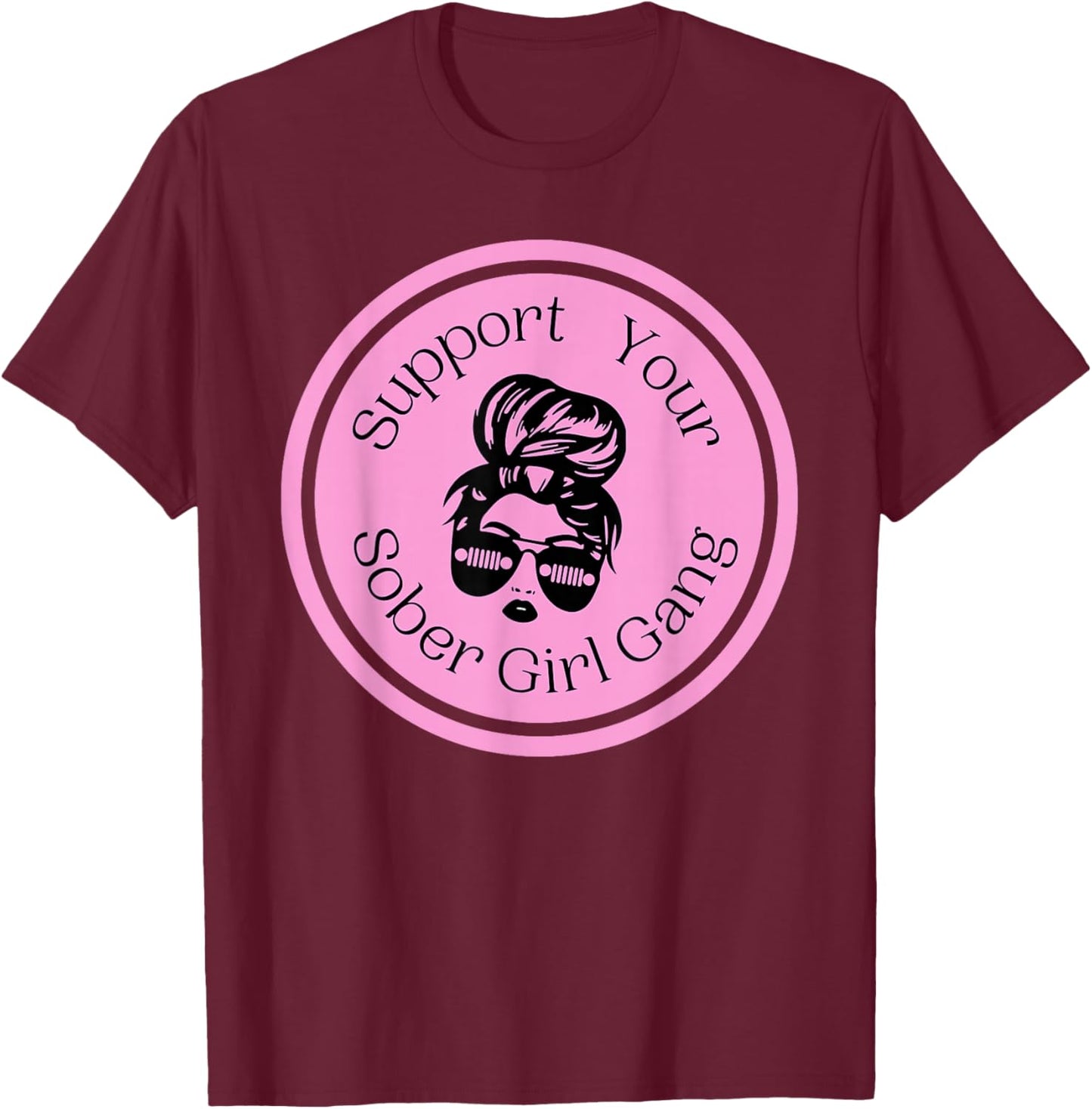 Support Your Sober Girl Gang T-Shirt - T-Shirt | Maroon