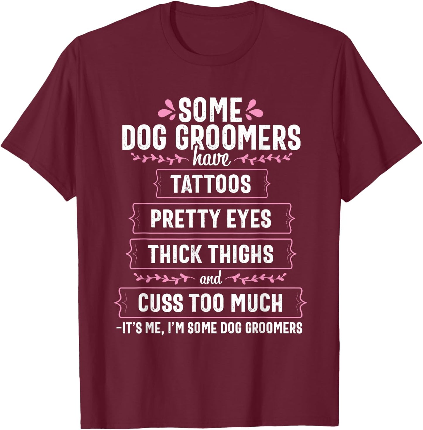 Dog Groomer Funny Thick Thighs Pet Grooming Puppy Care Gift Men Women T-Shirt - T-Shirt | Maroon