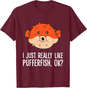 I Just Really Like Pufferfish, Ok? Cute Puffer Fish T-Shirt - T-Shirt | Maroon