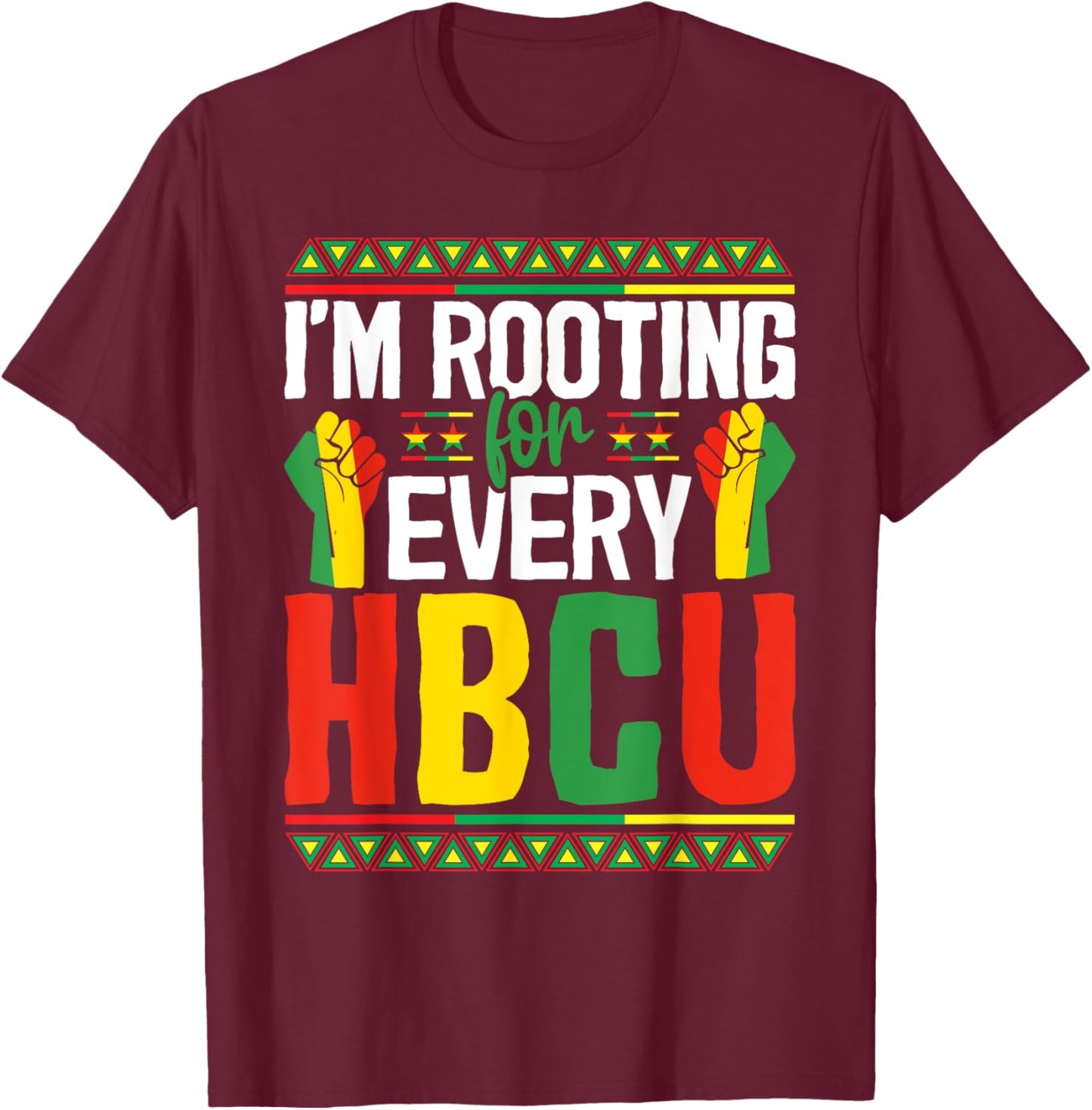 I'm Rooting For Every HBCU Black History Month Student T-Shirt - T-Shirt | Maroon