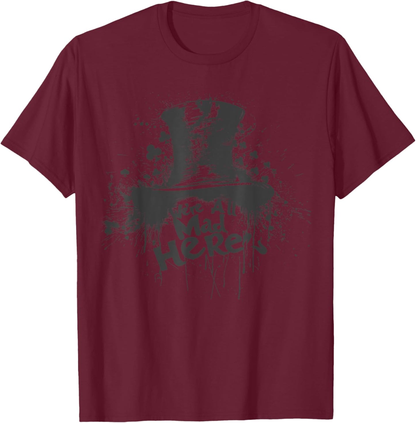 We're All Mad Here- Alice In Wonderland - Mad Hat T-Shirt - T-Shirt | Maroon