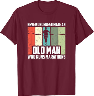 Never Underestimate An Old Man Who Runs Marathons T-Shirt - T-Shirt | Maroon