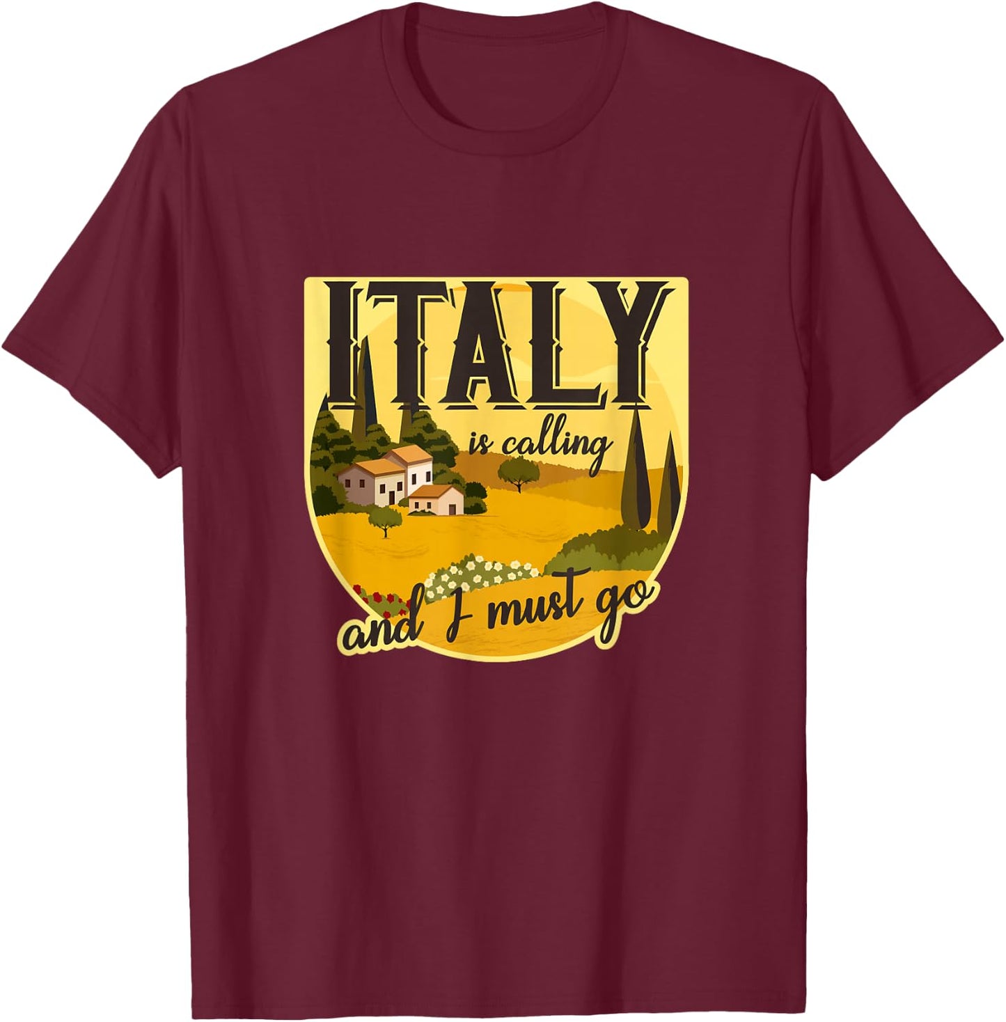Italy calls and I have to go Tuscany, Rome, Italy, holiday T-Shirt - T-Shirt | Maroon