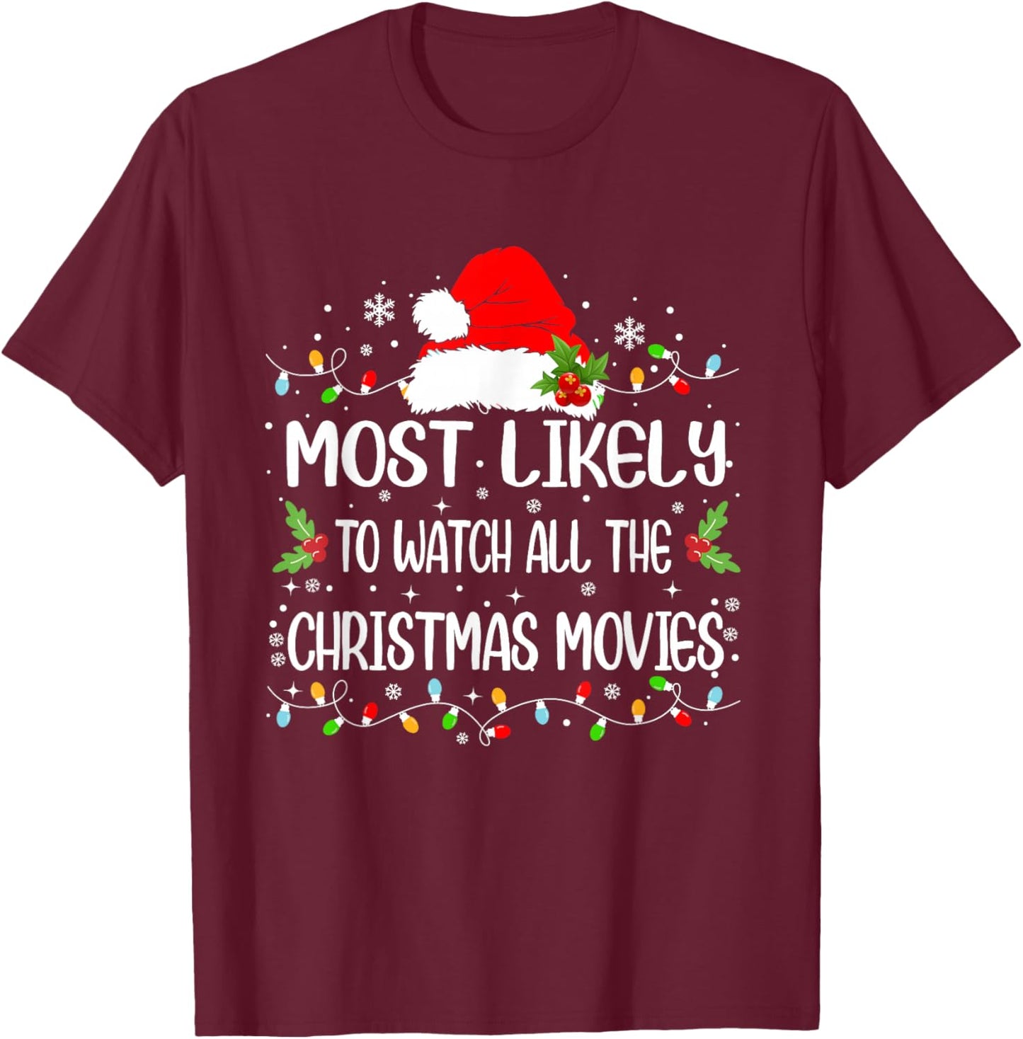 Funny Most Likely To Watch All The Christmas Movies T-Shirt - T-Shirt | Maroon