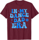 In My Dance Dad Era Retro Groovy Dancer Ballet Father's Day T-Shirt - T-Shirt | Maroon