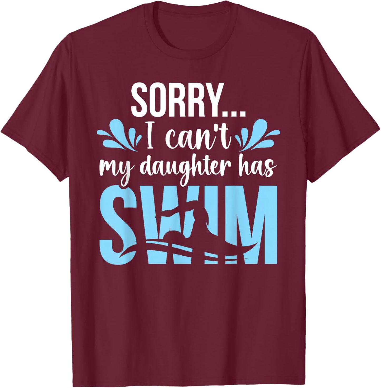 My Daughter Has Swim Mom Swimming Mom Of A Swimmer Mother T-Shirt - T-Shirt | Maroon