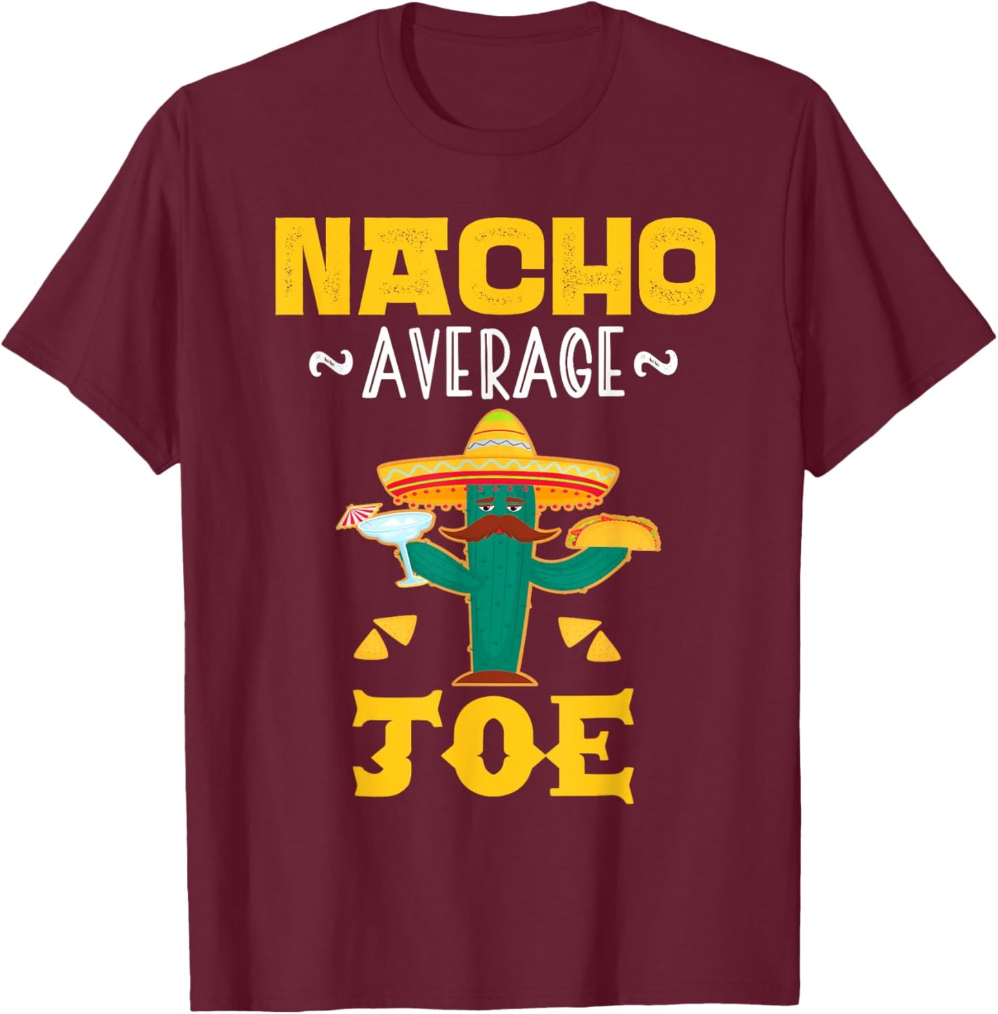 Nacho Average JOE Custom Name Cinco De Mayo Sombrero T-Shirt - T-Shirt | Maroon