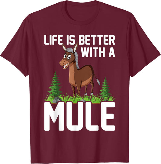 Life Is Better With A MULE Funny MULES T-Shirt - T-Shirt | Maroon