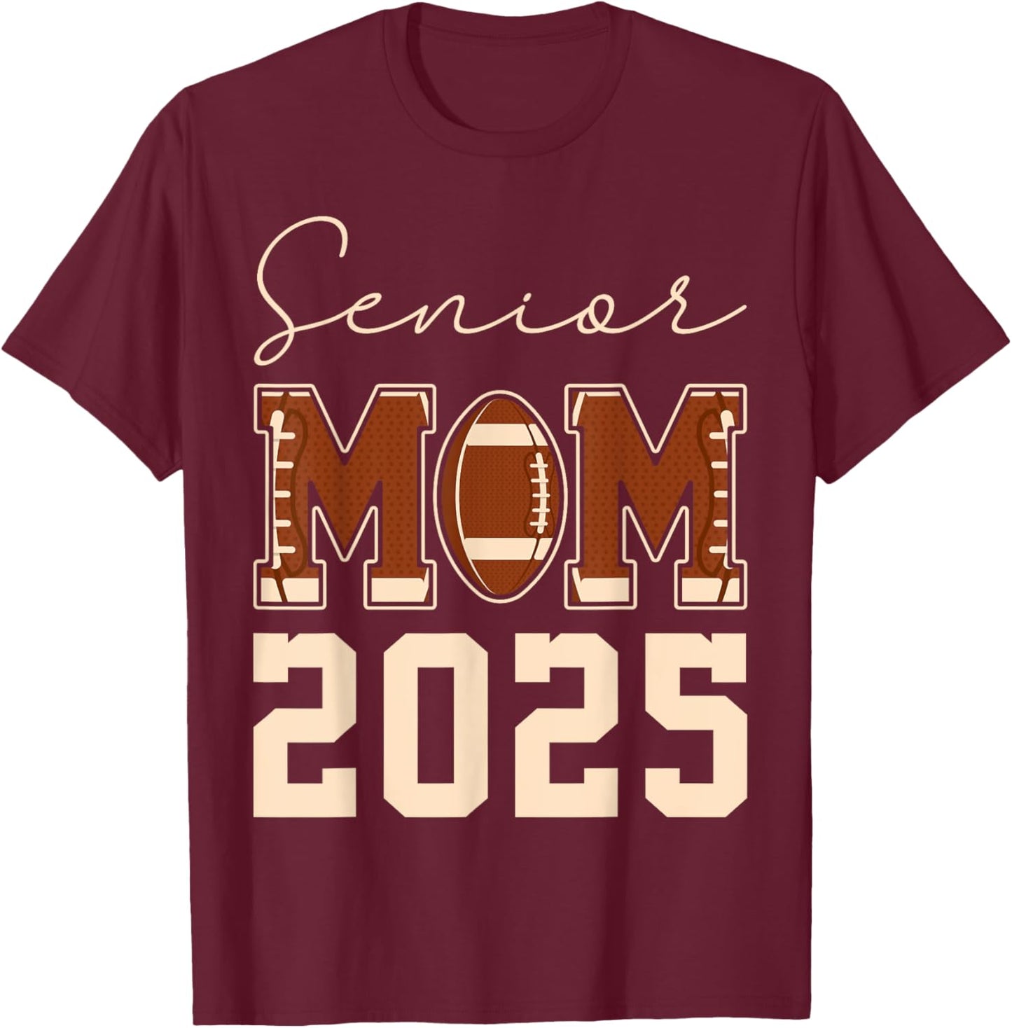 Senior Mom 2025 Football Mommy Class of 2025 Graduation Mama T-Shirt - T-Shirt | Maroon