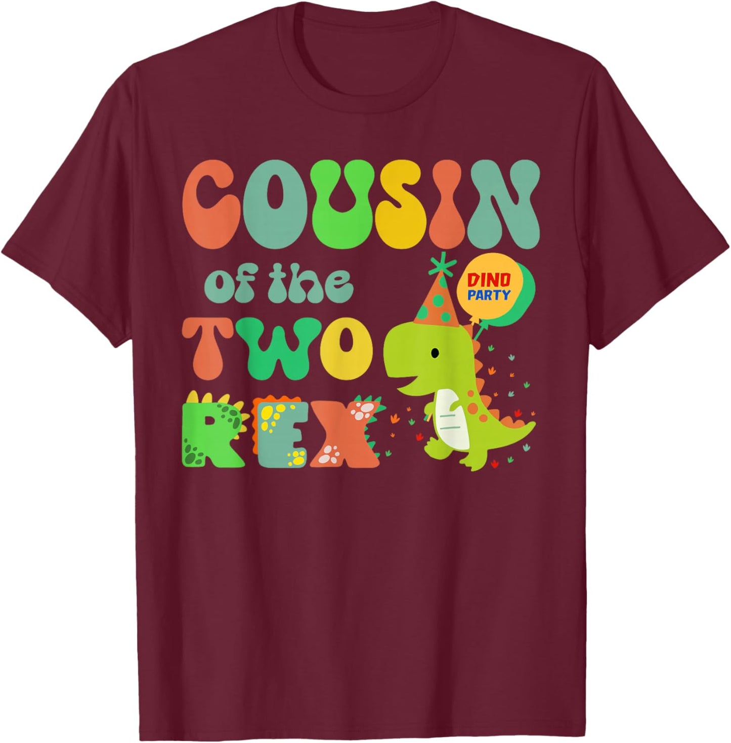Cousin of the Two Rex Birthday Dinosaur Family Matching T-Shirt - T-Shirt | Maroon
