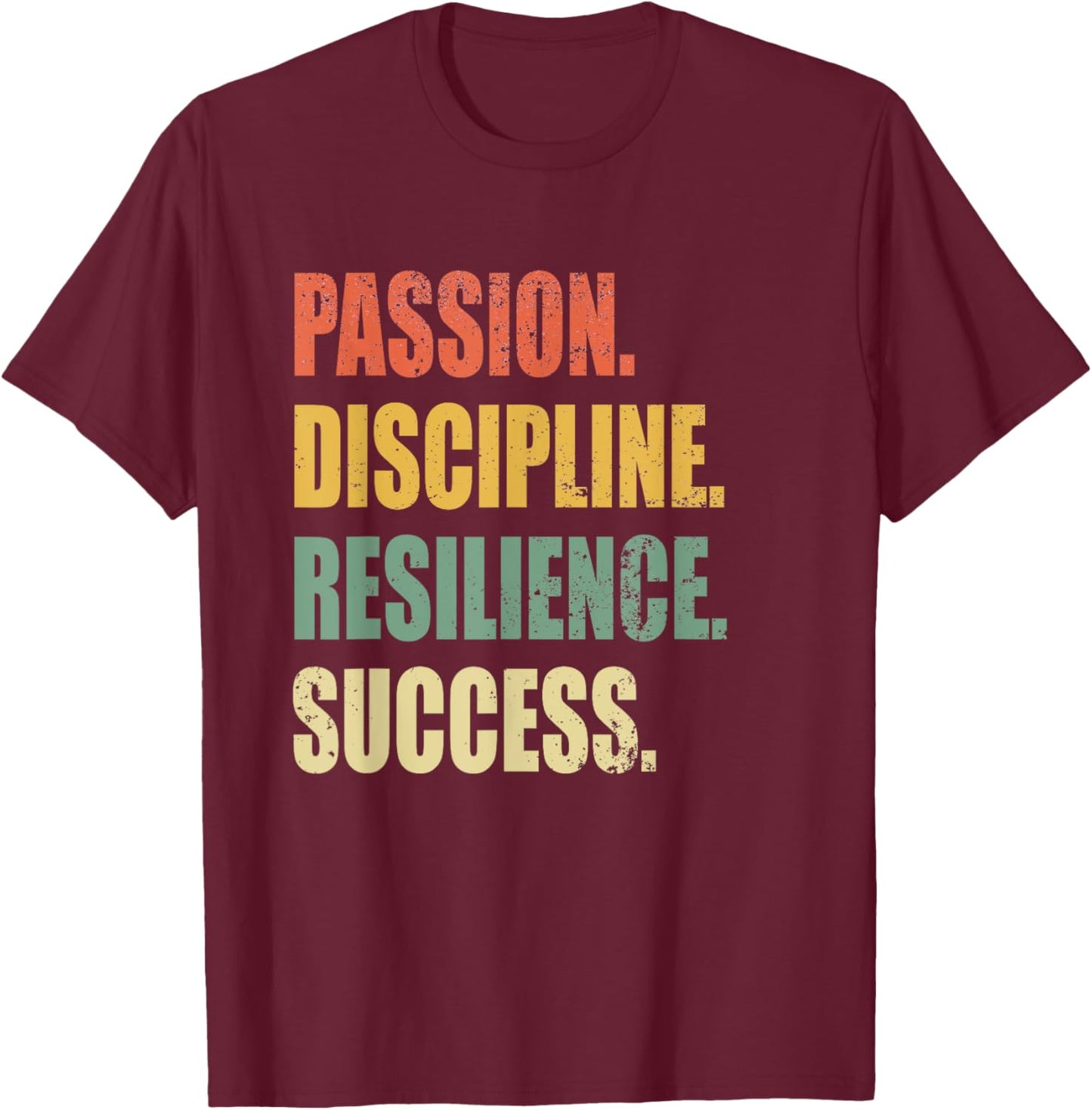 Passion Discipline Resilience Success Motivational Workout T-Shirt - T-Shirt | Maroon