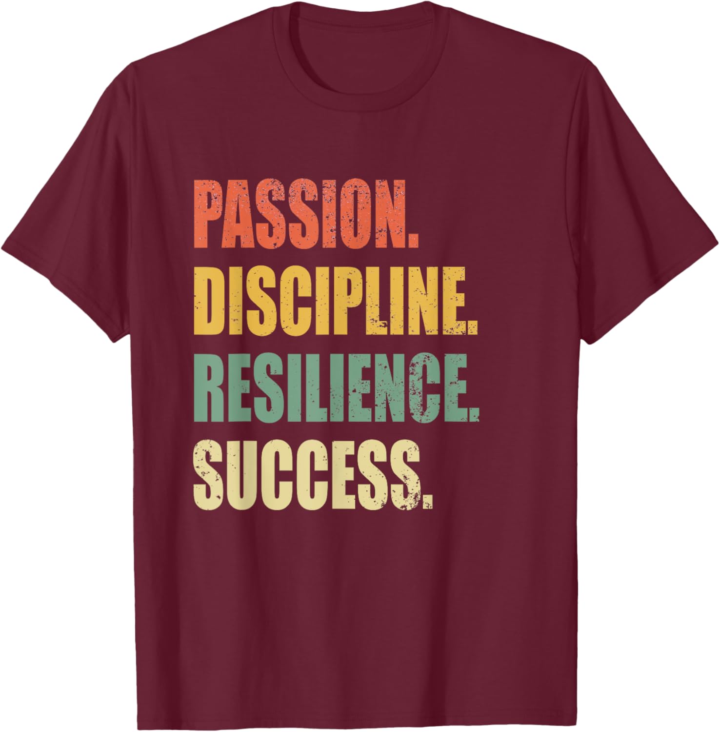Passion Discipline Resilience Success Motivational Workout T-Shirt - T-Shirt | Maroon