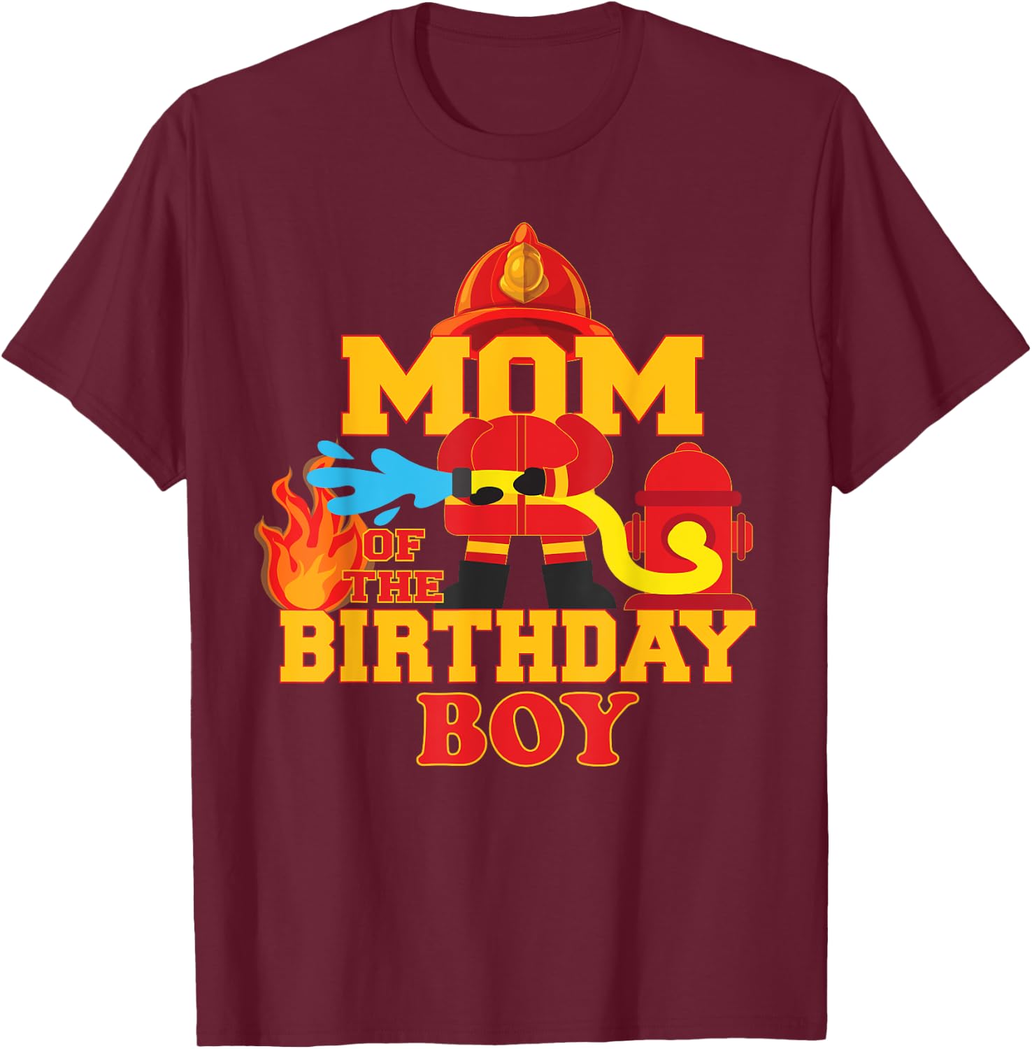 Mom Of The Birthday Boy Firetruck Firefighter Party T-Shirt - T-Shirt | Maroon