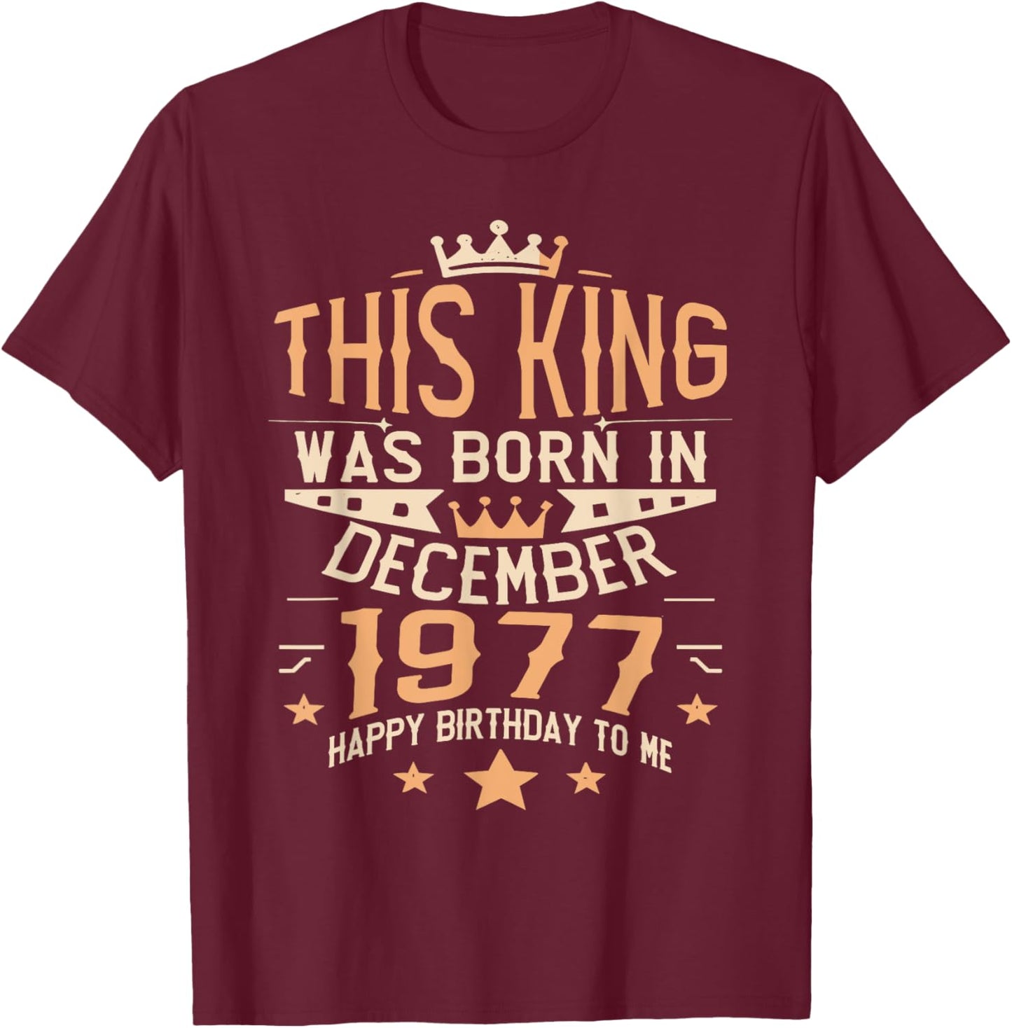 This King Was Born In December 1977 Vintage Retro T-Shirt - T-Shirt | Maroon