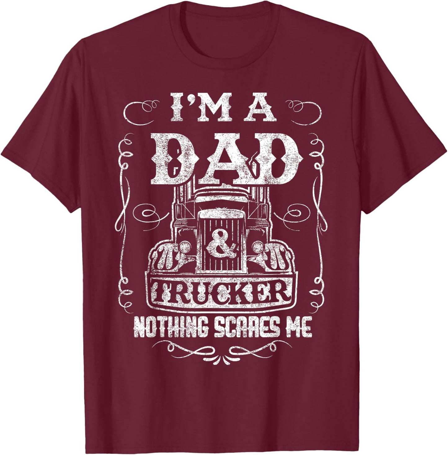 I'm a Dad and Trucker Truck Driver Father Father's Day Gift T-Shirt - T-Shirt | Maroon