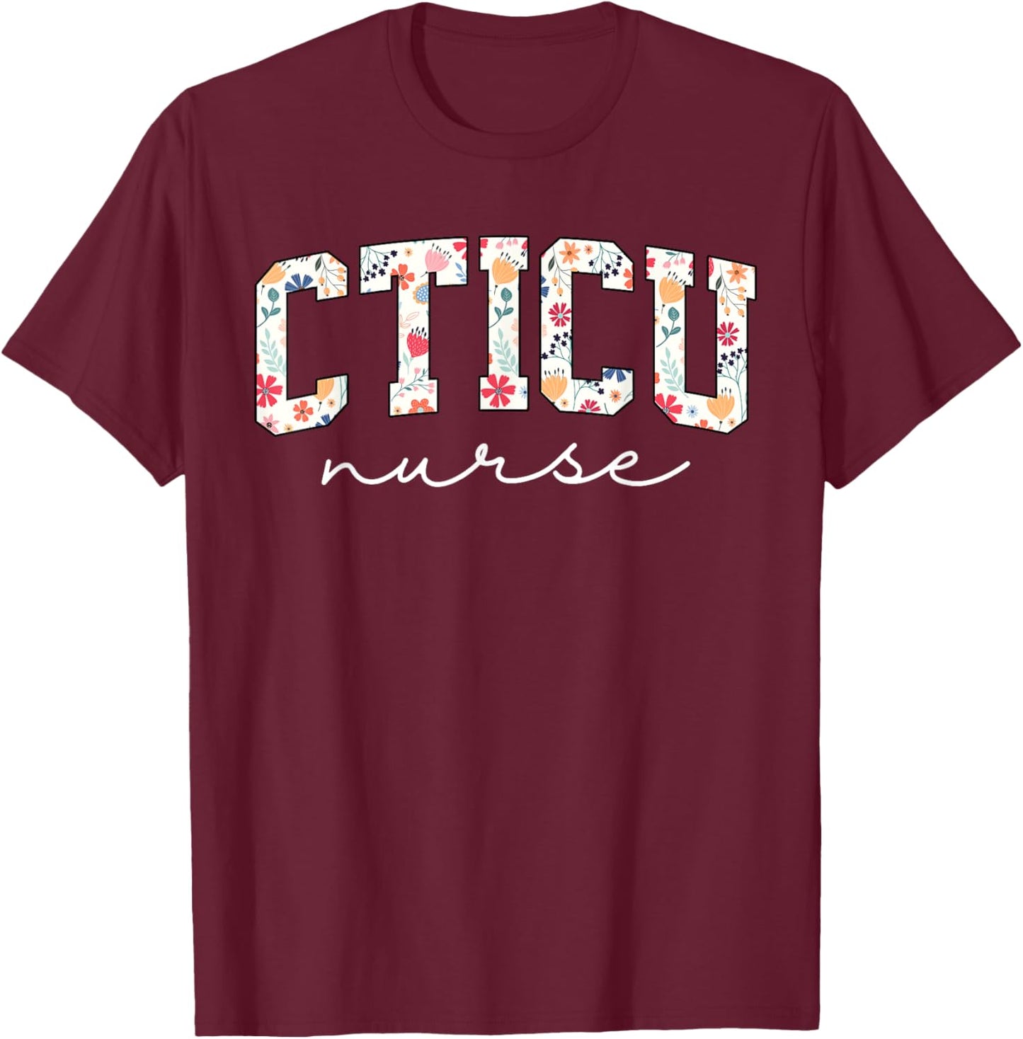 Floral Cardiac Nurse CTICU Cardiac Intermediate Unit Heart T-Shirt - T-Shirt | Maroon