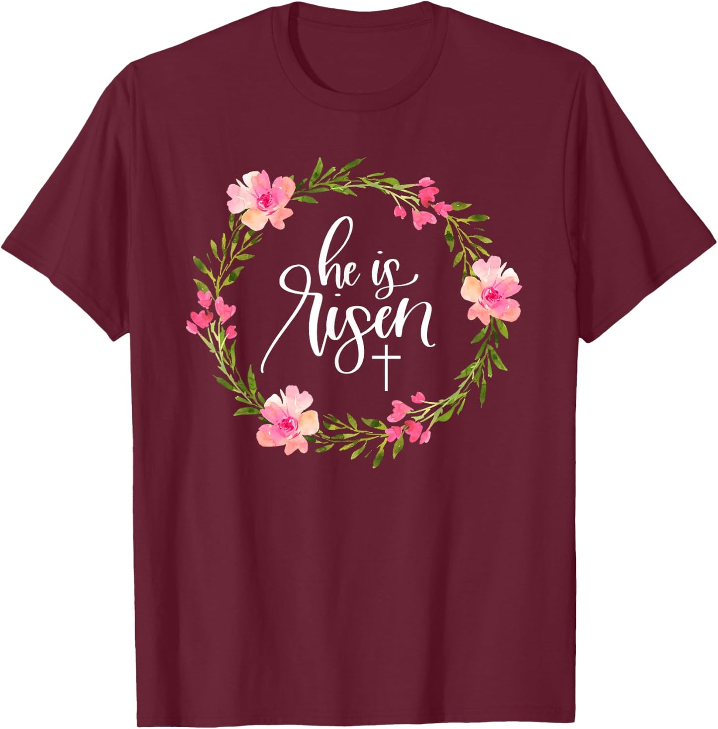 He is Risen Jesus Christian Happy Easter Floral Wreath Shirt T-Shirt - T-Shirt | Maroon