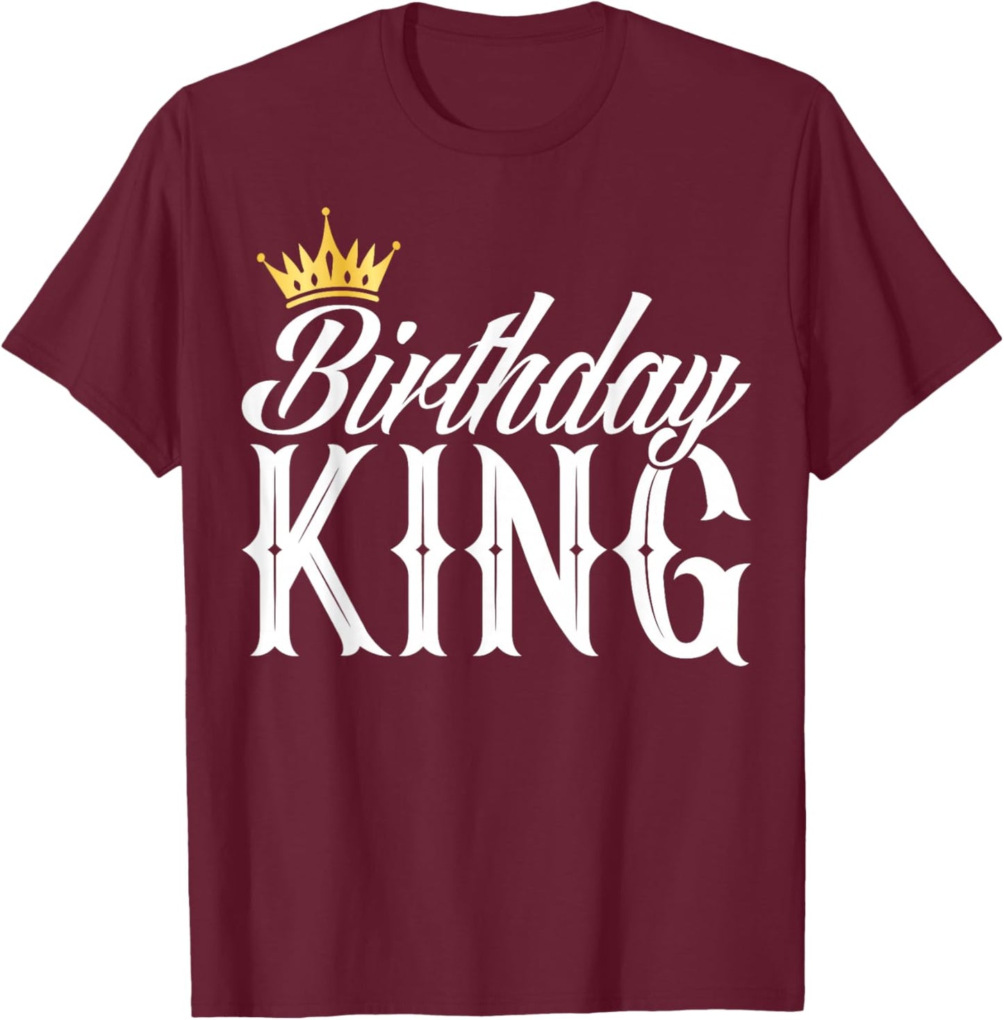 Birthday King - Son or Dad´s Birthday Party Birthday King T-Shirt - T-Shirt | Maroon