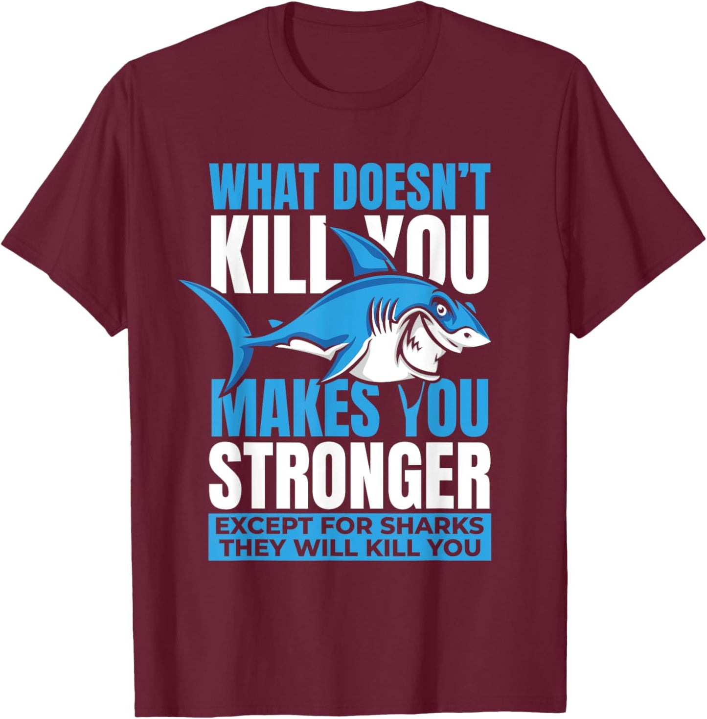 What Doesn't Kill You Makes You Stronger Whale White Shark T-Shirt - T-Shirt | Maroon